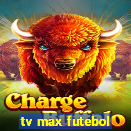 tv max futebol